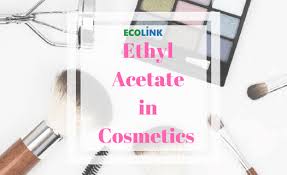 ethyl acetate in cosmetics ethyl