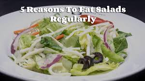 5 reasons to eat salads regularly