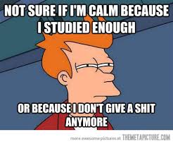 How I feel before my final exams... - The Meta Picture via Relatably.com