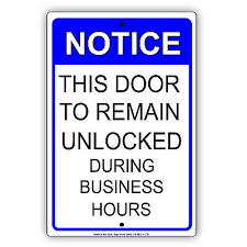 Unless i'm missing something, all door handles remain locked if you exit. This Door To Remain Unlocked During Business Hours Sign 7 99 Picclick