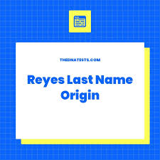 reyes last name origin meaning