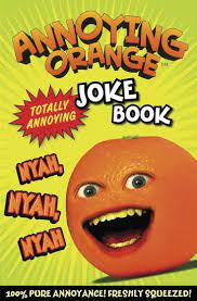 Back pack is designed in brown durable fabric and orange trim with a fun . Annoying Orange Joke Book Scholastic Shop