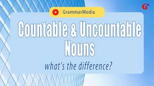 countable nouns and uncountable nouns
