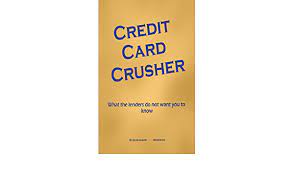 Check spelling or type a new query. Amazon Com Credit Card Crusher What The Lenders Do Not Want You To Know Ebook August David Kindle Store