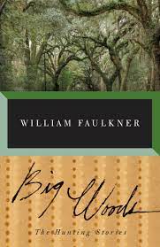 What book of his would be the best to start with to ease me into his other works? Amazon Com Big Woods 9780679752523 Faulkner William Books