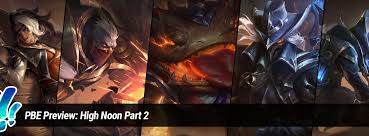 Surrender at 20: PBE Preview: High Noon Part 2
