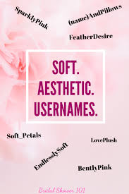 Create good names for games, profiles, brands or social networks. Soft Aesthetic Usernames For Instagram