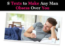8 texts to make any man obsess over you