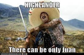 It will be published if it complies with the content rules and our moderators approve it. Highlander There Can Be Only Juan Highlander Memes Funny Pictures