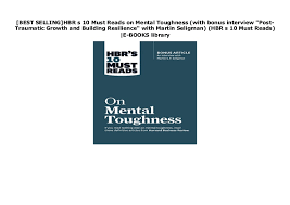 A mix of highly available knowledge for the newbie and some new methods for those like me who've studied become more mentally aware! Best Selling Hbr S 10 Must Reads On Mental Toughness With Bonus Int