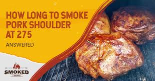 how long to smoke pork shoulder at 275