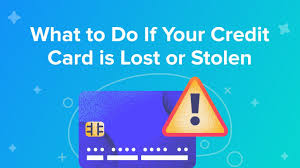 your credit card is lost or stolen