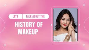 history of makeup you