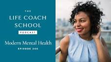 Modern Mental Health | The Life Coach School Podcast with Brooke ...