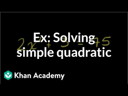 Solving Quadratics By Taking Square Roots Video Khan Academy