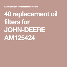 40 Replacement Oil Filters For John Deere Am125424 John