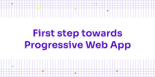 first step towards progressive web apps