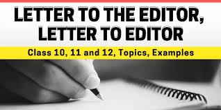 Letter to the editor is a formal document. Letter To The Editor Letter To Editor Class 10 To 12 Format Topics Examples