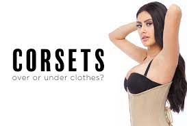 are corsets best under or over clothes
