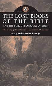That is why we don't have the right to decide what went into the bible. Lost Books Of The Bible And The Forgotten Books Of Eden Amazon De Platt Rutherford H Fremdsprachige Bucher