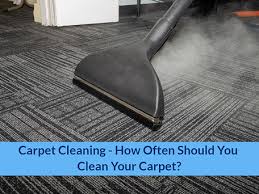 carpet cleaning how often should you