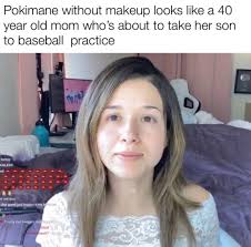 pokimane no makeup know your meme