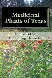 Medicinal Plants Of Texas A Guide To