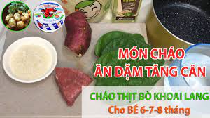 Món Cháo TĂNG CÂN Cho Bé 6-7-8-9 Tháng: CHÁO THỊT BÒ Khoai Lang, Mồng Tơi CHO  BÉ ĂN DẶM - YouTube