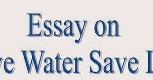Water cycle essay An Essay on  Conserve Water Save Life  in English Language