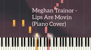 meghan trainor lips are movin piano
