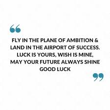 May you get success whatever you do my good luck wishes for future. 35 Success Good Luck Quotes Spirit Quote