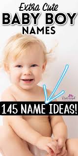 145 extra cute boy names you ll love