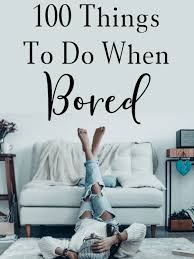 100 things to do when bored a
