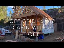 Building A 16 X 16 Off Grid Cabin With