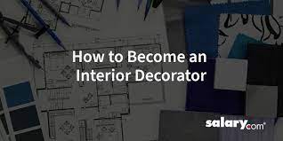 how to become an interior decorator