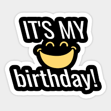 It's my birthday today — justine clarke. It S My Birthday Gift Perfect Birthday Men Women Kids Gift T Shirt Its My Birthday Aufkleber Teepublic De
