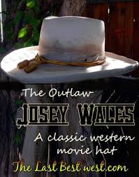 After returning home from his leone experience in the sixties, he created his own production company, malpaso, to help him realise his desire to. Josey Wales Cowboy Hat The Last Best West Josey Wales Cowboy Hat