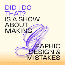 Did I Do That?: Making Graphic Design & Mistakes