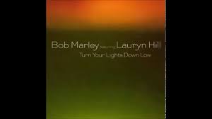 Lauryn Hill Bob Marley Turn Your Lights Down Low Original Song