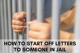 start off a letter to someone in jail