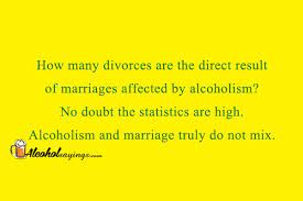 However, with alcoholism in the marriage, it is a slightly different story. Quotes About Alcohol And Relationships 20 Quotes