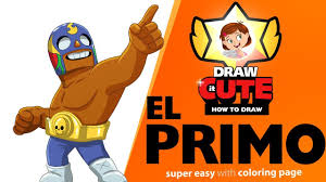 El primo throws a flurry of punches at his enemies. How To Draw El Primo Super Easy Brawl Stars Drawing Tutorial With Coloring Page Youtube