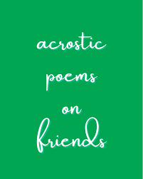 9 exles of acrostic poems on friends