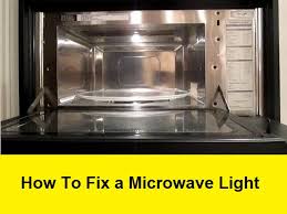 how to fix a microwave light you