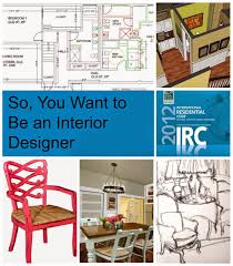 so you want to be an interior designer