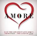 Amore: 30 of the Greatest Love Songs From Italy...The Land of Love
