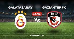 Galatasaray - Gaziantep FK maçı CANLI izle! GS - Antep maçı canlı izle! Galatasaray  maçı canlı yayın! - Haberler