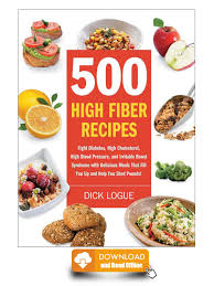 Also, fiber's presence can slow digestion in the stomach to help you feel fuller for longer (6). The 500 High Fiber Recipes Pdf Ebook By Logue Dick Issuu