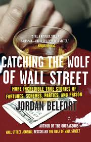 Audience reviews for the wolf of wall street. Catching The Wolf Of Wall Street More Incredible True Stories Of Fortunes Schemes Parties And Prison Belfort Jordan 8601420349490 Amazon Com Books