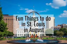 fun things to do in st louis in august